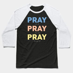 pray on it pray over it pray through it Baseball T-Shirt